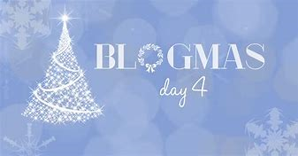 blogmas 4